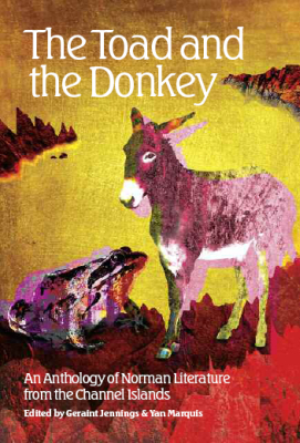 The Toad and the Donkey - An anthology of Norman Literature from the Channel Islands